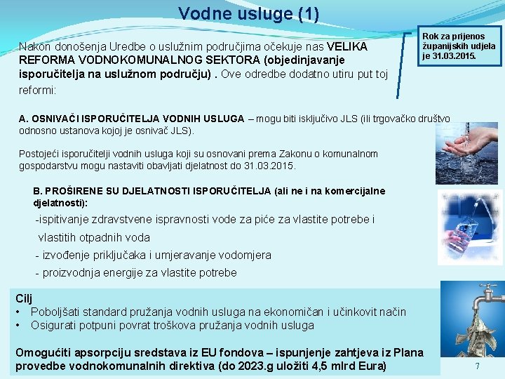 Vodne usluge (1) Nakon donošenja Uredbe o uslužnim područjima očekuje nas VELIKA REFORMA VODNOKOMUNALNOG