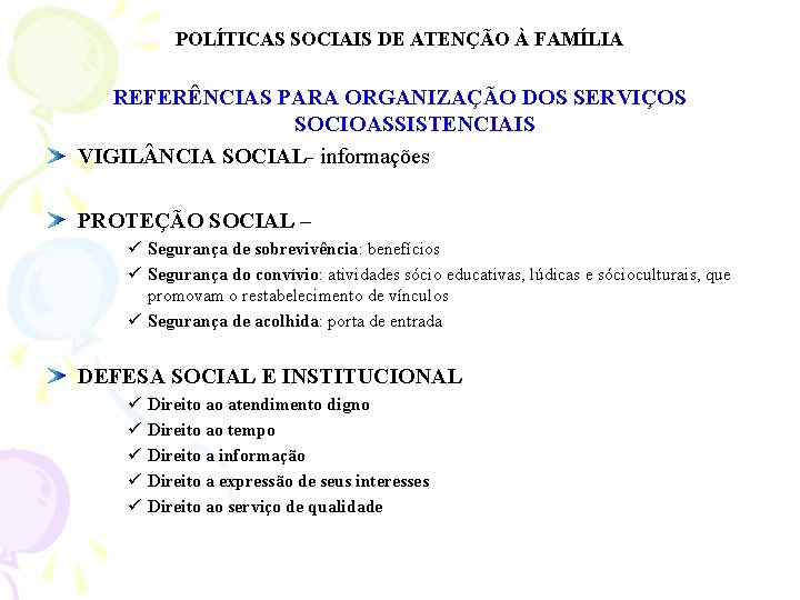 POLÍTICAS SOCIAIS DE ATENÇÃO À FAMÍLIA REFERÊNCIAS PARA ORGANIZAÇÃO DOS SERVIÇOS SOCIOASSISTENCIAIS VIGIL NCIA