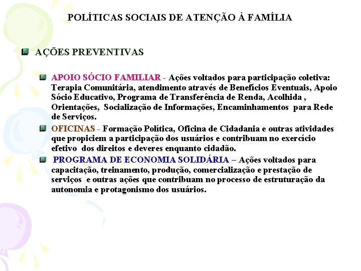 POLÍTICAS SOCIAIS DE ATENÇÃO À FAMÍLIA AÇÕES PREVENTIVAS APOIO SÓCIO FAMILIAR - Ações voltados