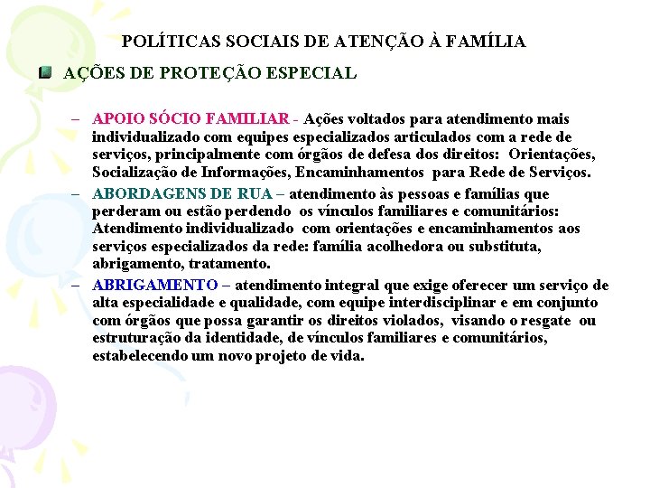 POLÍTICAS SOCIAIS DE ATENÇÃO À FAMÍLIA AÇÕES DE PROTEÇÃO ESPECIAL – APOIO SÓCIO FAMILIAR