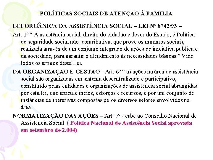 POLÍTICAS SOCIAIS DE ATENÇÃO À FAMÍLIA LEI ORG NICA DA ASSISTÊNCIA SOCIAL – LEI