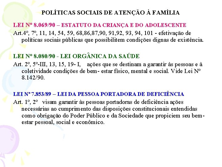 POLÍTICAS SOCIAIS DE ATENÇÃO À FAMÍLIA LEI Nº 8. 069/90 – ESTATUTO DA CRIANÇA