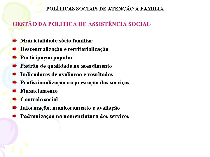 POLÍTICAS SOCIAIS DE ATENÇÃO À FAMÍLIA GESTÃO DA POLÍTICA DE ASSISTÊNCIA SOCIAL Matricialidade sócio