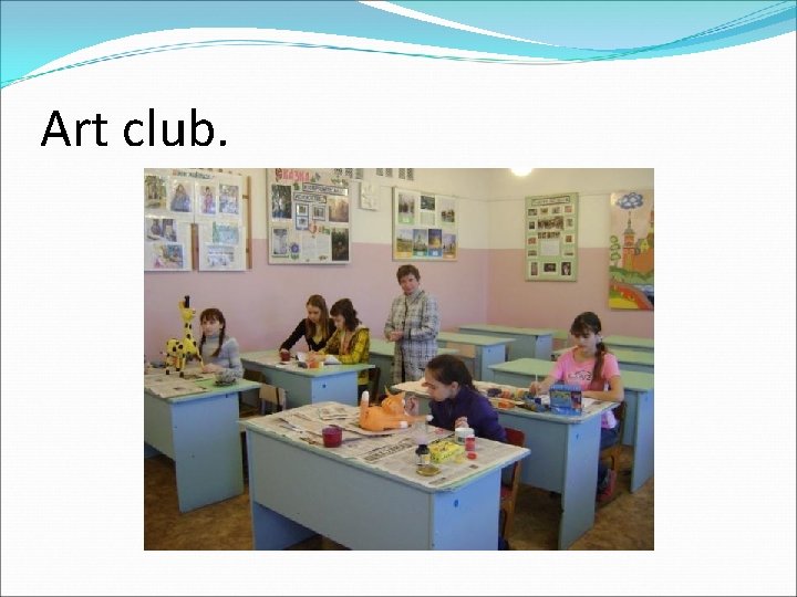 Art club. 