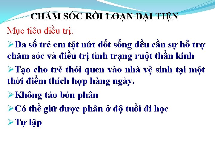 CHĂM SÓC RỐI LOẠN ĐẠI TIỆN Mục tiêu điều trị. ØĐa số trẻ em