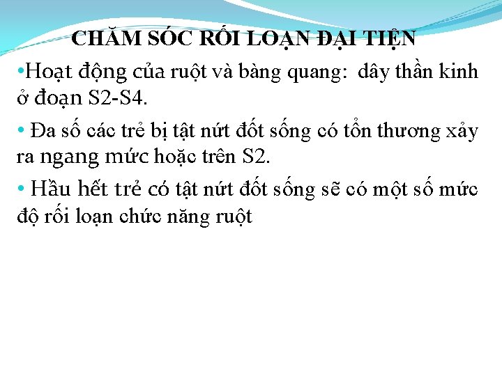 CHĂM SÓC RỐI LOẠN ĐẠI TIỆN • Hoạt động của ruột và bàng quang: