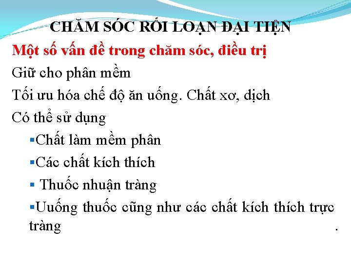 CHĂM SÓC RỐI LOẠN ĐẠI TIỆN Một số vấn đề trong chăm sóc, điều