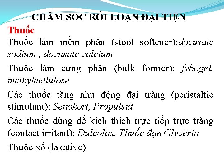 CHĂM SÓC RỐI LOẠN ĐẠI TIỆN Thuốc làm mềm phân (stool softener): docusate sodium