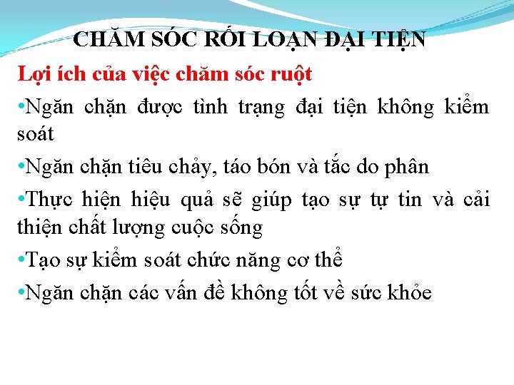 CHĂM SÓC RỐI LOẠN ĐẠI TIỆN Lợi ích của việc chăm sóc ruột •