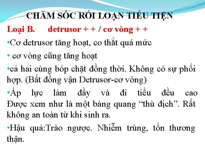 CHĂM SÓC RỐI LOẠN TIỂU TIỆN Loại B. detrusor + + / cơ vòng