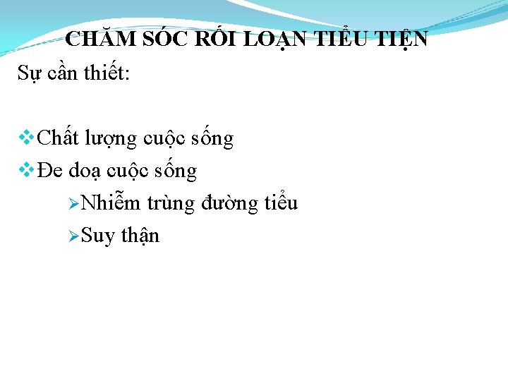 CHĂM SÓC RỐI LOẠN TIỂU TIỆN Sự cần thiết: v. Chất lượng cuộc sống