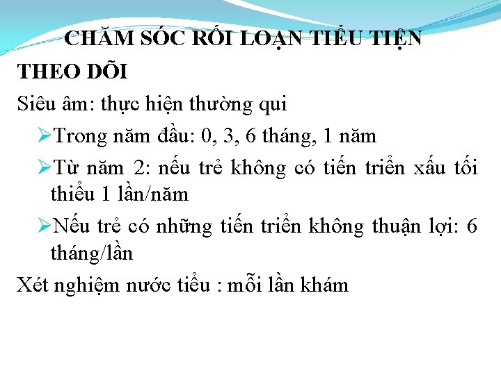 CHĂM SÓC RỐI LOẠN TIỂU TIỆN THEO DÕI Siêu âm: thực hiện thường qui