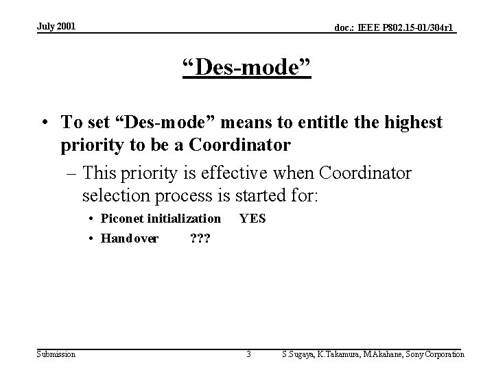 July 2001 doc. : IEEE P 802. 15 -01/304 r 1 “Des-mode” • To