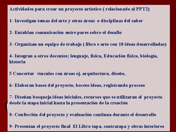 Actividades para crear un proyecto artístico ( relacionado al PPT 2) 1 - Investigan