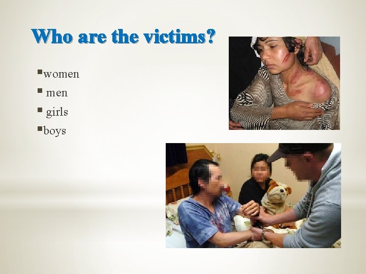 Who are the victims? §women § girls §boys 