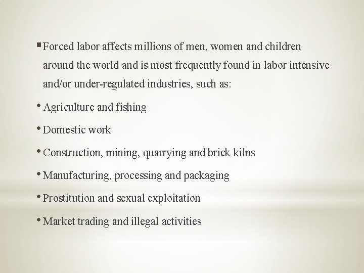 § Forced labor affects millions of men, women and children around the world and