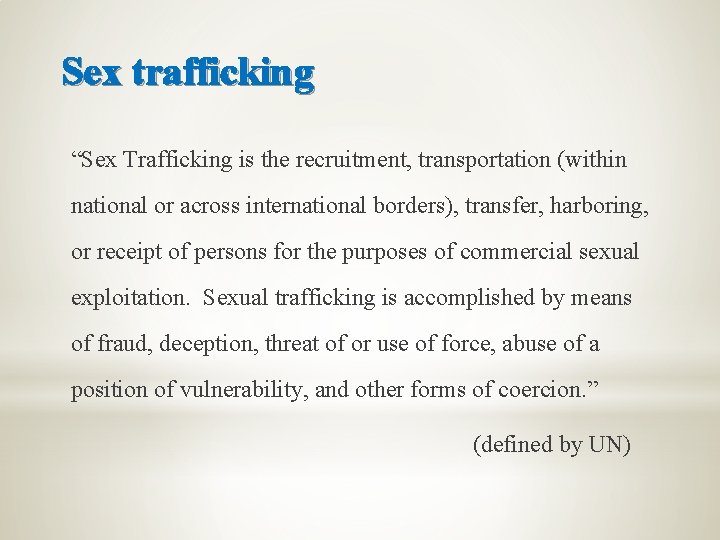 Sex trafficking “Sex Trafficking is the recruitment, transportation (within national or across international borders),