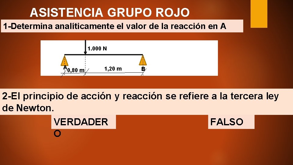 ASISTENCIA GRUPO ROJO 1 -Determina analíticamente el valor de la reacción en A 1.