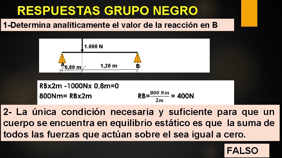 RESPUESTAS GRUPO NEGRO 1 -Determina analíticamente el valor de la reacción en B 1.