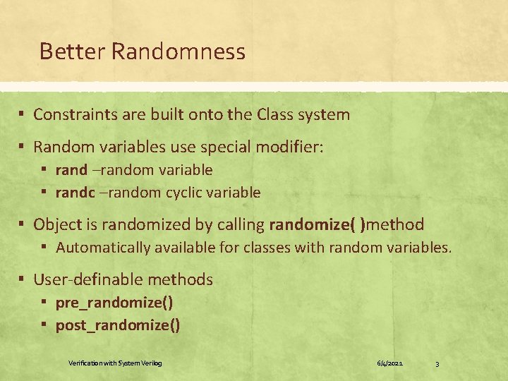 Better Randomness ▪ Constraints are built onto the Class system ▪ Random variables use Better Randomness ▪ Constraints are built onto the Class system ▪ Random variables use