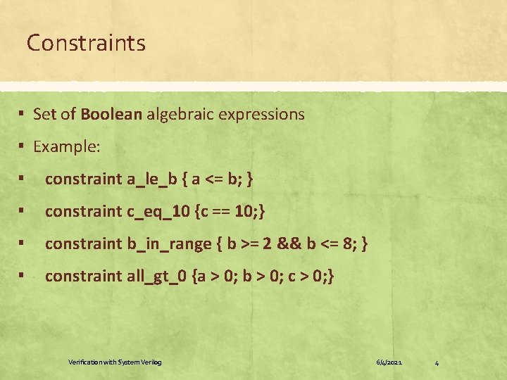 Constraints ▪ Set of Boolean algebraic expressions ▪ Example: ▪ constraint a_le_b { a Constraints ▪ Set of Boolean algebraic expressions ▪ Example: ▪ constraint a_le_b { a
