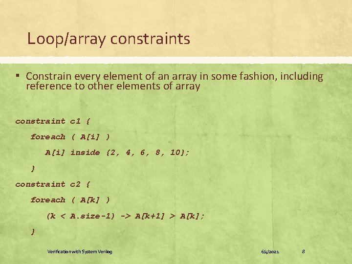 Loop/array constraints ▪ Constrain every element of an array in some fashion, including reference Loop/array constraints ▪ Constrain every element of an array in some fashion, including reference
