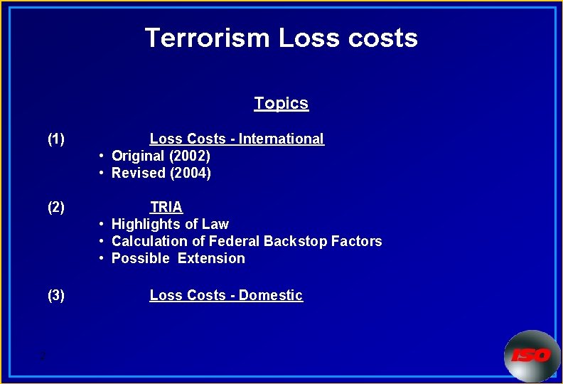 Terrorism Loss costs Topics (1) Loss Costs - International • Original (2002) • Revised