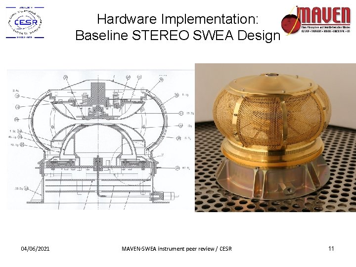 Hardware Implementation: Baseline STEREO SWEA Design 04/06/2021 MAVEN-SWEA instrument peer review / CESR 11