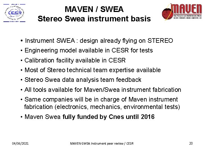 MAVEN / SWEA Stereo Swea instrument basis • Instrument SWEA : design already flying