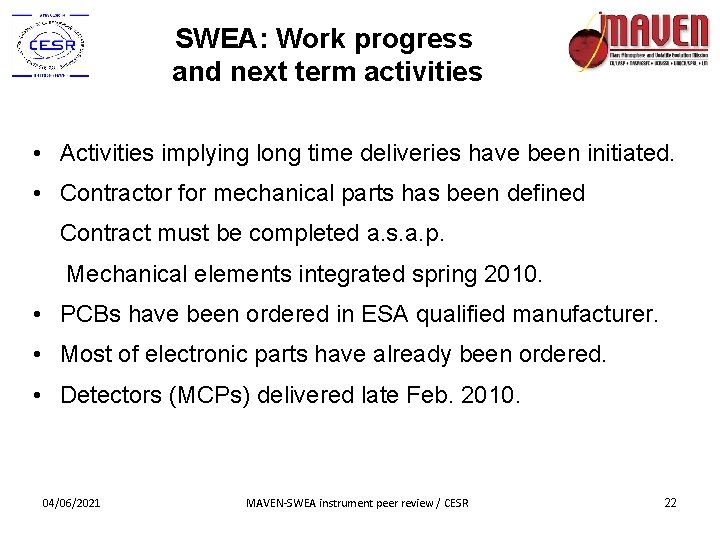 SWEA: Work progress and next term activities • Activities implying long time deliveries have