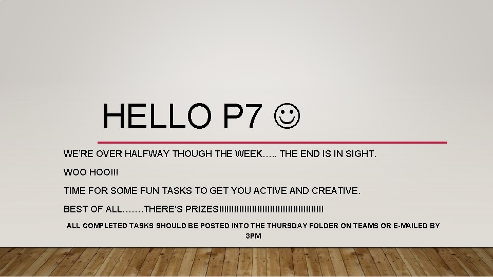 HELLO P 7 WE’RE OVER HALFWAY THOUGH THE WEEK…. . THE END IS IN