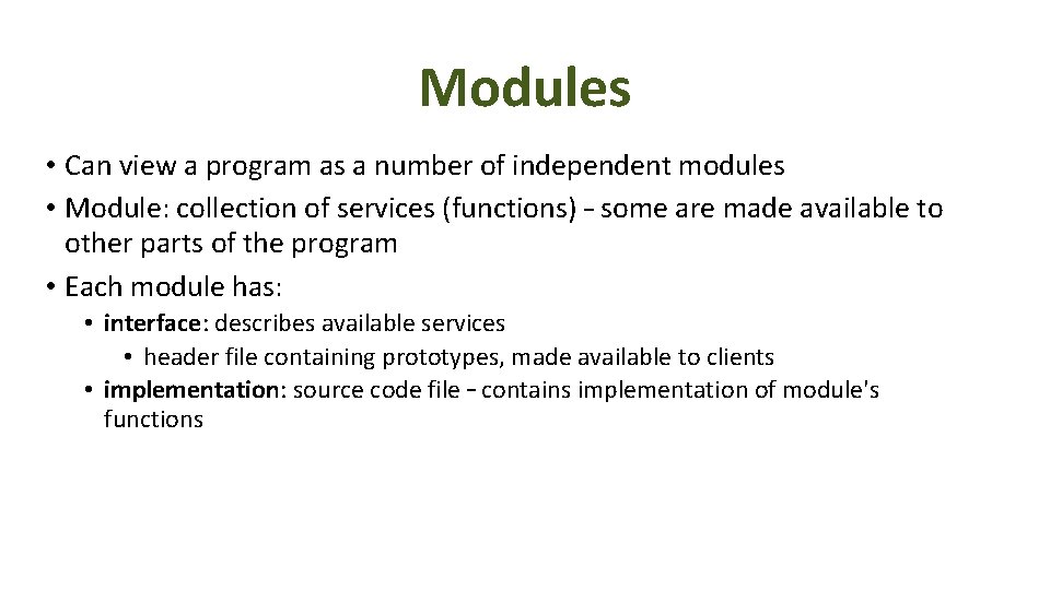 Modules • Can view a program as a number of independent modules • Module: