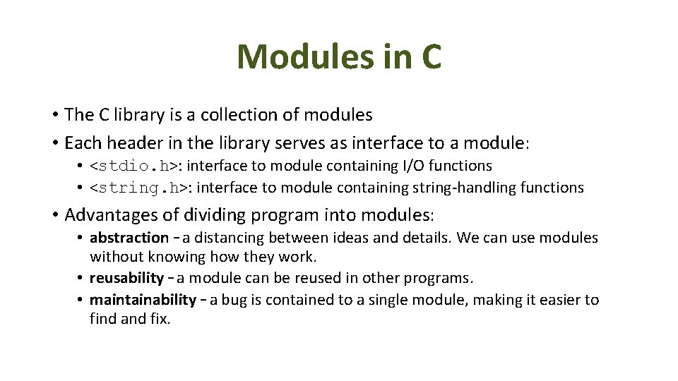 Modules in C • The C library is a collection of modules • Each