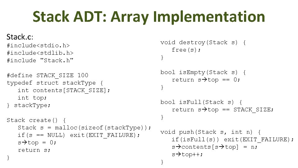 Stack ADT: Array Implementation Stack. c: #include<stdio. h> #include<stdlib. h> #include "Stack. h" #define