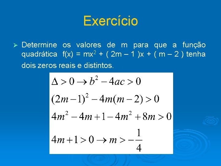 Exercício Ø Determine os valores de m para que a função quadrática f(x) =