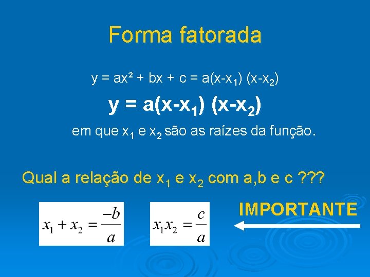 Forma fatorada y = ax² + bx + c = a(x-x 1) (x-x 2)