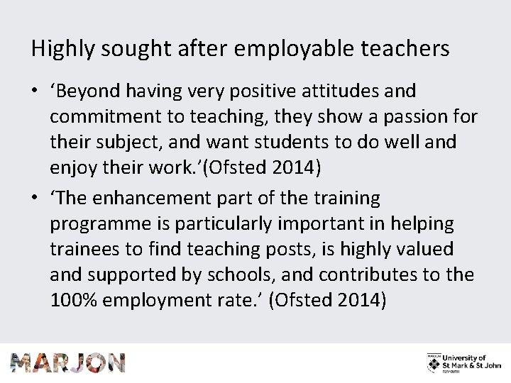 Highly sought after employable teachers • ‘Beyond having very positive attitudes and commitment to