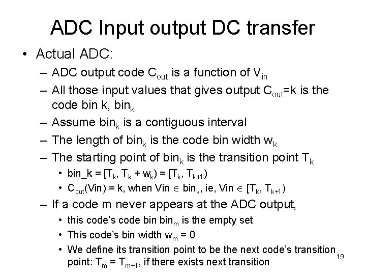 ADC Input output DC transfer • Actual ADC: – ADC output code Cout is
