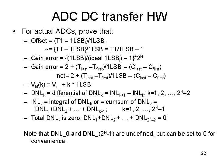 ADC DC transfer HW • For actual ADCs, prove that: – Offset = {T