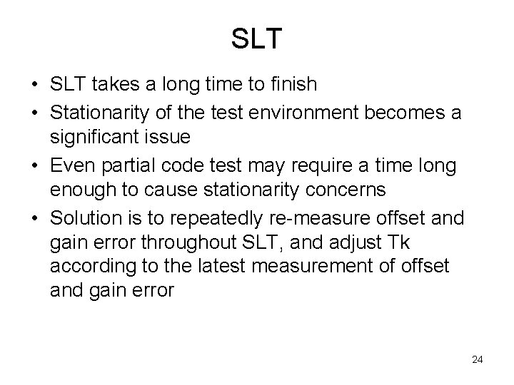 SLT • SLT takes a long time to finish • Stationarity of the test