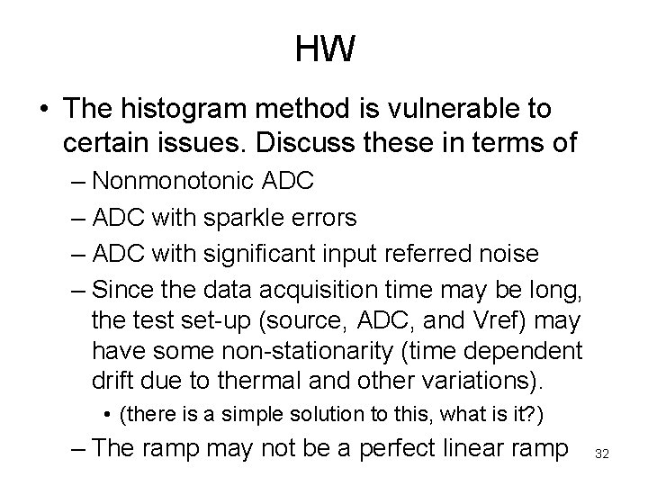 HW • The histogram method is vulnerable to certain issues. Discuss these in terms