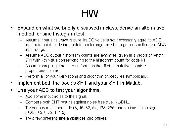 HW • Expand on what we briefly discussed in class, derive an alternative method