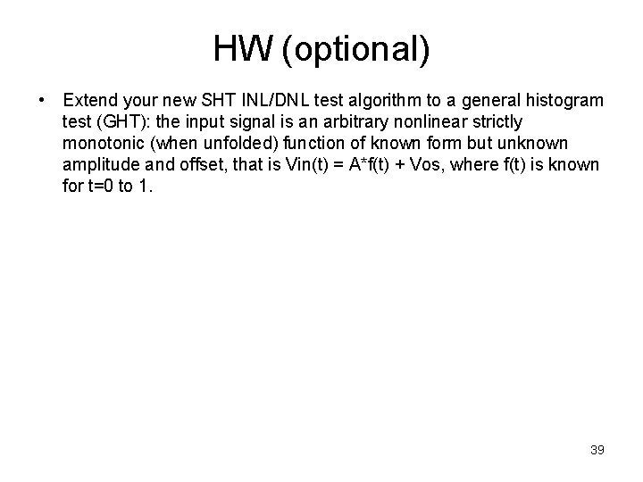 HW (optional) • Extend your new SHT INL/DNL test algorithm to a general histogram