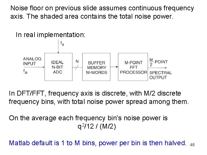 Noise floor on previous slide assumes continuous frequency axis. The shaded area contains the