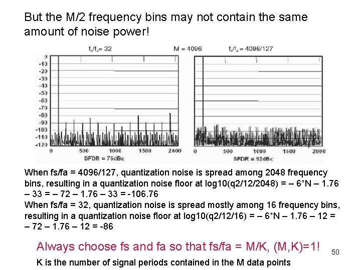 But the M/2 frequency bins may not contain the same amount of noise power!