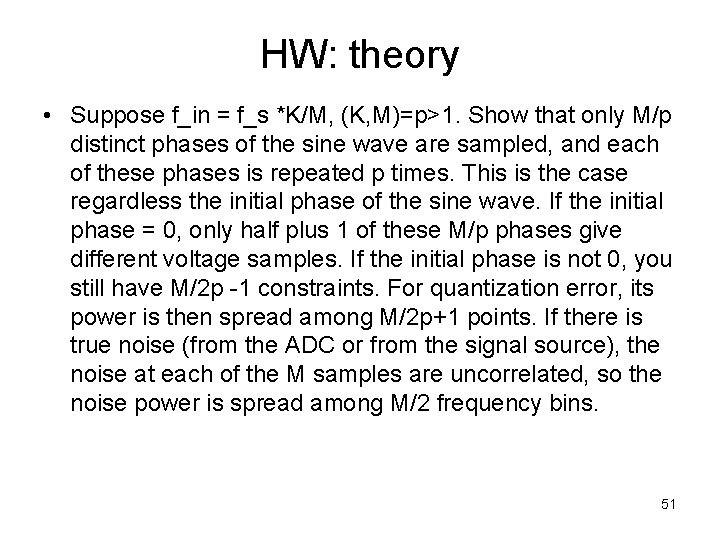 HW: theory • Suppose f_in = f_s *K/M, (K, M)=p>1. Show that only M/p