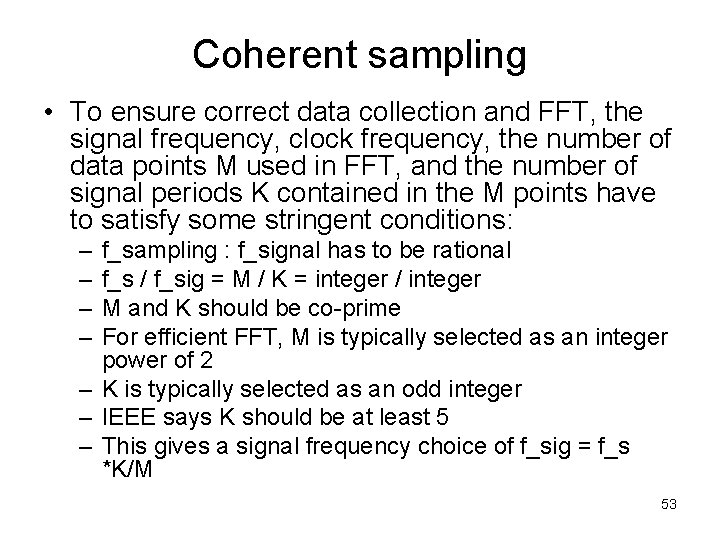 Coherent sampling • To ensure correct data collection and FFT, the signal frequency, clock