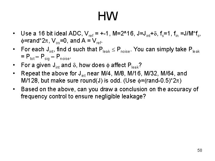 HW • Use a 16 bit ideal ADC, Vref = +-1, M=2^16, J=Jint+d, fs=1,