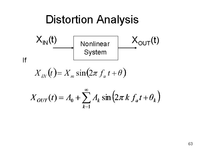 Distortion Analysis XIN(t) Nonlinear System XOUT(t) If 63 
