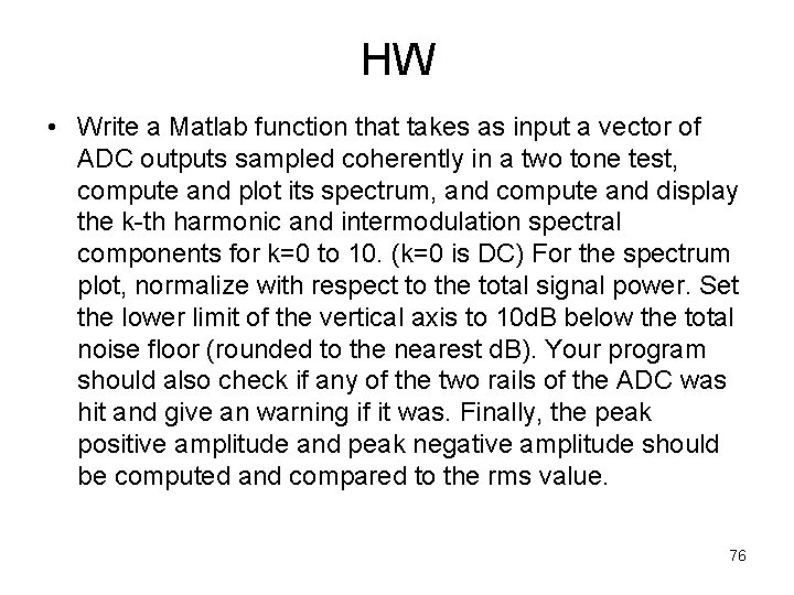 HW • Write a Matlab function that takes as input a vector of ADC HW • Write a Matlab function that takes as input a vector of ADC